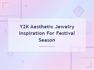 Y2k Aesthetic Jewelry Inspiration for Festival Season